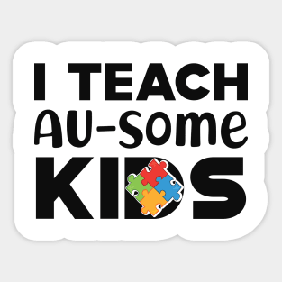 Autism Teacher - I teach Au-Some Kids Sticker